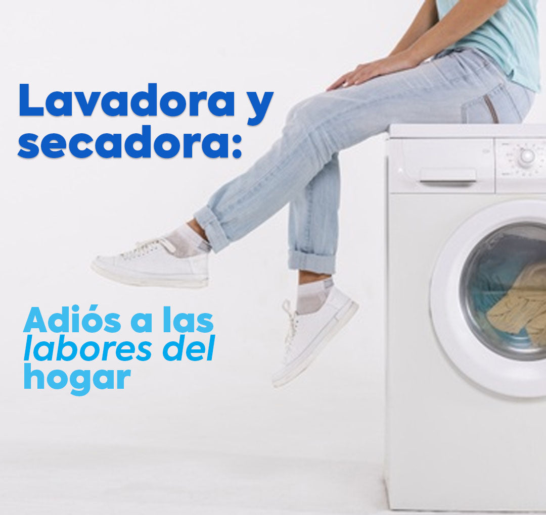 Lavadora y secadora: Adiós a las labores del hogar - Villarreal Muebles Monterrey